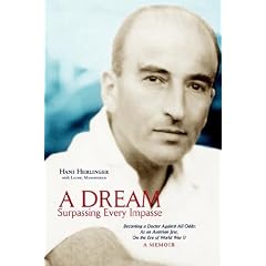 A Dream Surpassing Every Impasse:   Becoming a Doctor Against All Odds:  As an Austrian Jew, On the Eve of World War II, A Memoir