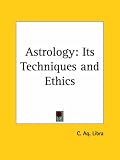 Astrology: Its Techniques and Ethics (Newcastle Arcana Series)