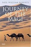 Journey of the Magi: Travels in Search of the Birth of Jesus; New Edition