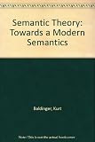 Semantic theory : towards a modern semantics