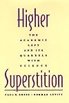 Higher Superstition: The Academic Left and Its Quarrels with Science