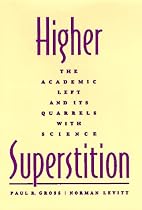 Higher Superstition: The Academic Left and Its Quarrels with Science