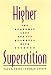 Higher Superstition: The Academic Left and Its Quarrels with Science