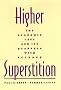 Higher Superstition: The Academic Left and Its Quarrels with Science Higher Superstition: The Academic Left and Its Quarrels with Science