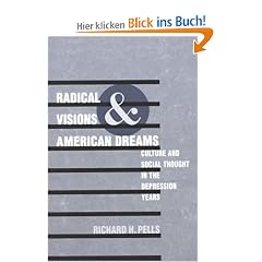 Radical Visions and American Dreams: Culture and Social Thought in the Depression Years