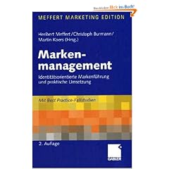 Markenmanagement. Grundfragen der identit�tsorientierten Markenf�hrung. Mit Best Practice - Fallstudien