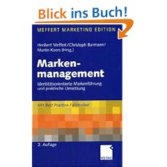 Markenmanagement. Grundfragen der identit�tsorientierten Markenf�hrung. Mit Best Practice - Fallstudien