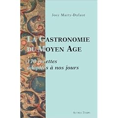 La gastronomie du Moyen Age : 170 recettes adapt�es � nos jours