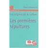 Les premi�res s�pultures : Les origines de la culture