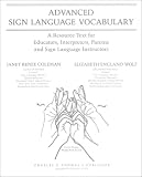 Advanced Sign Language Vocabulary: A Resource Text for Educators, Interpreters, Parents, and Sign Language Instructors
