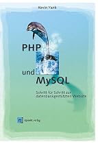 PHP und MySQL. Schritt f&uuml;r Schritt zur datenbankgest&uuml;tzten Website