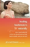 Healing Hashimoto's Naturally: How I used radical TLC to love my thyroid and my body back to health...and you can too!