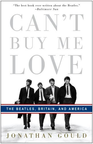 Can't Buy Me Love: The Beatles, Britain, and America by Gould, Jonathan (2008) Paperback