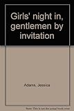 Girls' night in, gentlemen by invitation