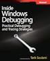 Inside Windows Debugging: Practical Debugging and Tracing Strategies