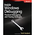 Inside Windows Debugging: A Practical Guide to Debugging and Tracing Strategies in Windows&reg;