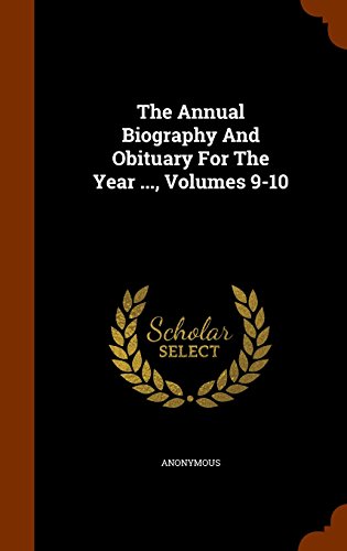 The Annual Biography And Obituary For The Year ..., Volumes 9-10
