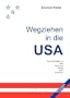 Wegziehen in die USA. Das Wichtigste zu Visa, Wohnung, Arbeit, Auto, Finanzen.