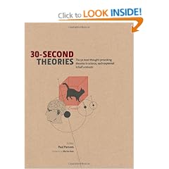 30-second Theories: The 50 Most Thought-provoking Theories in Science: The 50 most thought-provoking theories in science, each explained in half a minute
