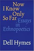 Now I Know Only So Far: Essays in Ethnopoetics