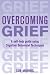 Overcoming Grief: A Self-help Guide Using Cognitive Behavioral Techniques (Overcoming)