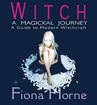 Witch: A Magickal Journey - A Hip Guide to Modern Witchcraft