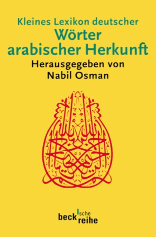 Kleines Lexikon deutscher W�rter arabischer Herkunft