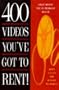 400 Videos You'Ve Got to Rent!: Great Movies You Probably Missed
