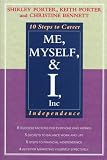Me, Myself, and I, Inc.: 10 Steps to Career Independence