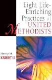 cover of Eight Life-Enriching Practices of United Methodists (United Methodist Studies)