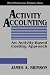 Activity Accounting: An Activity-based Costing Approach