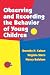Observing and Recording the Behavior of Young Children