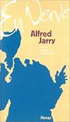 Alfred Jarry en verve : Mots, propos, aphorismes