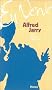 Alfred Jarry en verve : Mots, propos, aphorismes