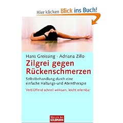 Zilgrei gegen R�ckenschmerzen: Selbstbehandlung durch eine einfache Haltungs- und Atemtherapie - Verbl�ffend schnell wirksam, leicht erlernbar
