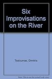 Six improvisations on the river