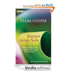 Begegne deiner Seele: Befreie dein Herz und empfange die Energie des Universums