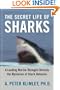 The Secret Life of Sharks: A Leading Marine Biologist Reveals the Mysteries of Shark Behavior