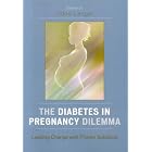 The Diabetes in Pregnancy Dilemma: Leading Change with Proven Solutions by Oded Langer