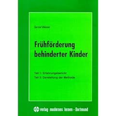 Fr�hf�rderung behinderter Kinder: Teil 1: Erfahrungsbericht. Teil 2: Darstellung der Methode