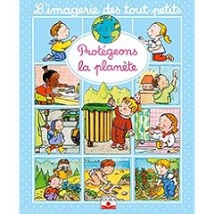 L'Imagerie des tout-petits : Prot�geons la plan�te