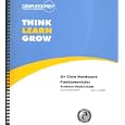  Think Learn Grow w CD (A+ Core Hardware Fundamentals: Academic Student Guide) 