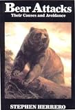 Bear Attacks: Their Causes And Avoidance