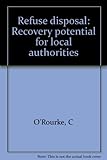 Refuse disposal : recovery potential for local authorities