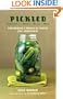 Pickled: Vegetables, Fruits, Roots, More--Preserving a World of Tastes and Traditions