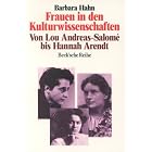 Frauen in den Kulturwissenschaften: Von Lou Andreas-Salome bis Hannah... by 