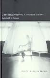 Unwilling Mothers, Unwanted Babies : Infanticide In  Canada