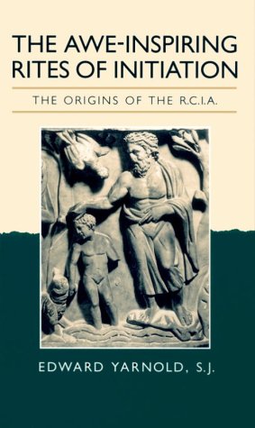 The Awe-Inspiring Rites of Initiation: The Origins of the Rcia under Sacraments in The Books Store