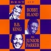 The Best Of Bobby Bland, B. B. King & Junior Parker