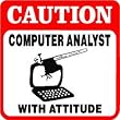 CAUTION: COMPUTER ANALYST program fun sign